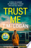 Trust Me by T.M. Logan