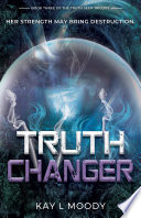 Truth Changer by Kay L. Moody