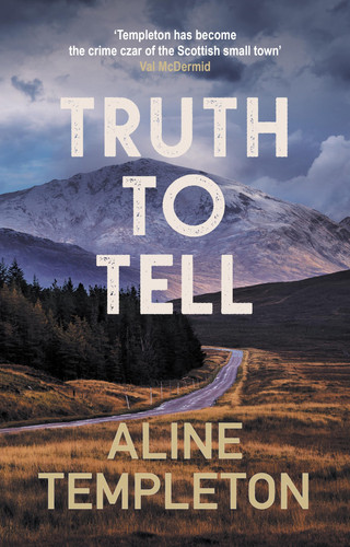 Truth to Tell - The Enthralling Scottish Crime Thriller by Aline Templeton