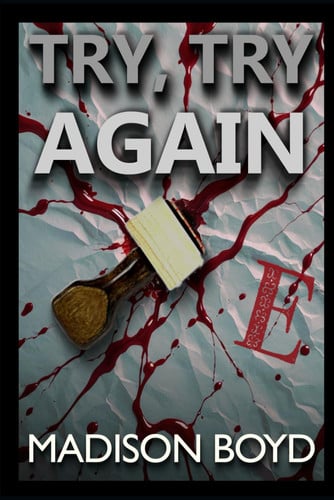 Try, Try Again (An Allison Graves Thriller) by MADISON. BOYD