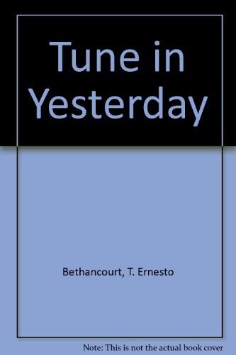 Tune in Yesterday by T. Ernesto Bethancourt