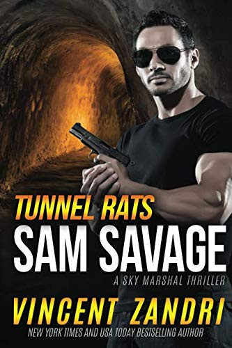 Tunnel Rats A Sam Savage Sky Marshal Thriller by Vincent Zandri