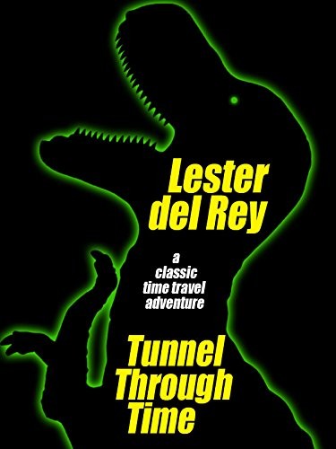Tunnel Through Time by Lester del Rey