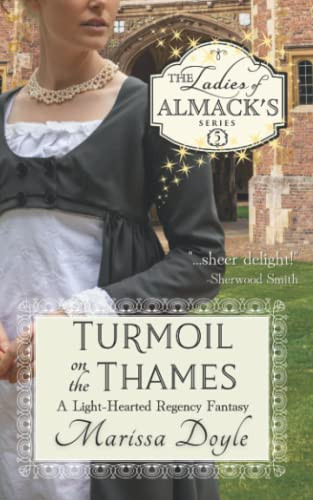 Turmoil on the Thames: a Light-Hearted Regency Fantasy The Ladies of Almack's Book 5 by Marissa Doyle