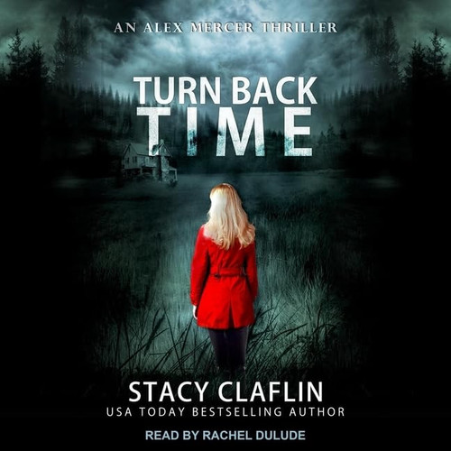 Turn Back Time (The Alex Mercer Thriller Series) by Stacy Claflin