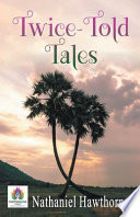Twice-told tales. [The 2nd entitled Legends of the Province house, etc.] by Nathaniel Hawthorne