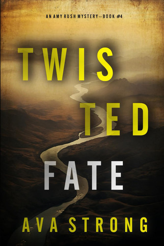 Twisted Fate (An Amy Rush Suspense Thriller—Book 4) by Strong, Ava