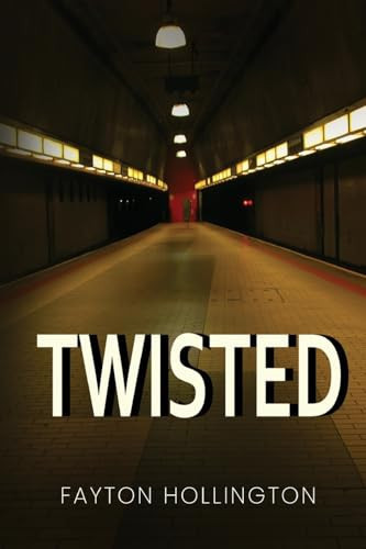 Twisted by Fayton Hollington
