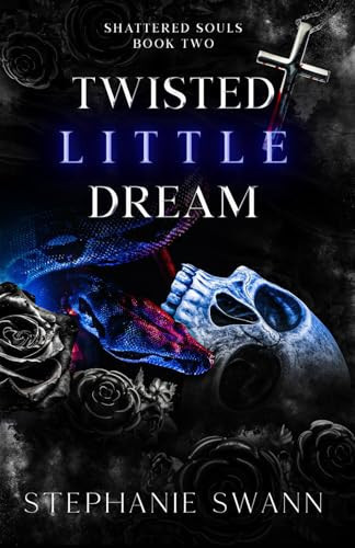 Twisted Little Dream: Shattered Souls: Book Two by Swann, Stephanie