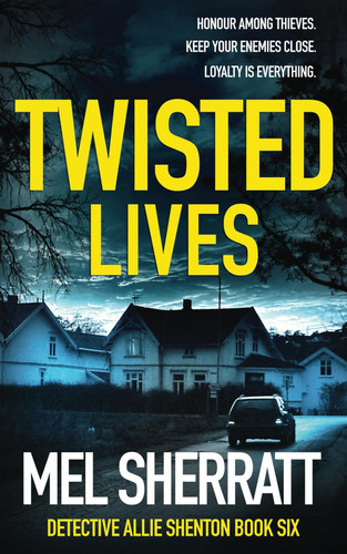 Twisted Lives: A gripping detective crime thriller (Detective Allie Shenton Gritty Crime Thrillers) by Sherratt, Mel
