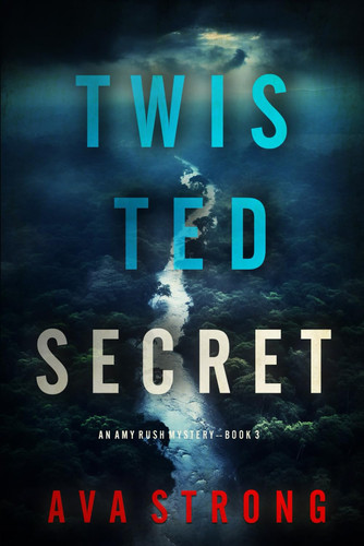 Twisted Secret (An Amy Rush Suspense Thriller—Book 3) by Strong, Ava