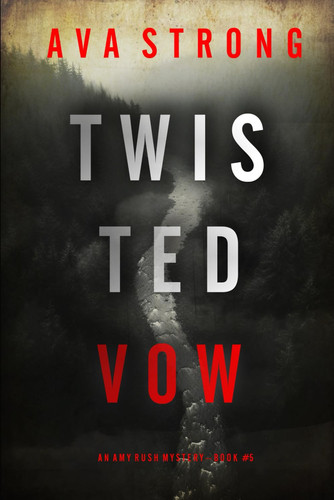 Twisted Vow (An Amy Rush Suspense Thriller—Book 5) by Strong, Ava