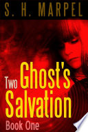 Two Ghost's Salvation by S. H. Marpel