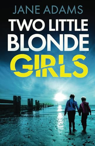 TWO LITTLE BLONDE GIRLS an absolutely gripping mystery thriller full of twists (Naomi Blake Mysteries) by ADAMS, JANE