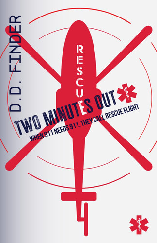Two Minutes Out: A Rescue Flight Medical Thriller (Rescue Flight series) by Finder, D.D.