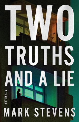 Two Truths and a Lie: A Thriller (A Flynn Martin Thriller) by Stevens, Mark
