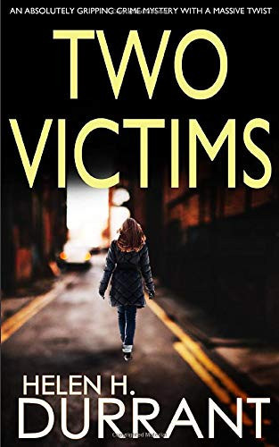 TWO VICTIMS an absolutely gripping crime mystery with a massive twist (Detective Rachel King Thrillers) by DURRANT, HELEN H.
