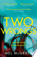 Two Wrongs by Mel McGrath