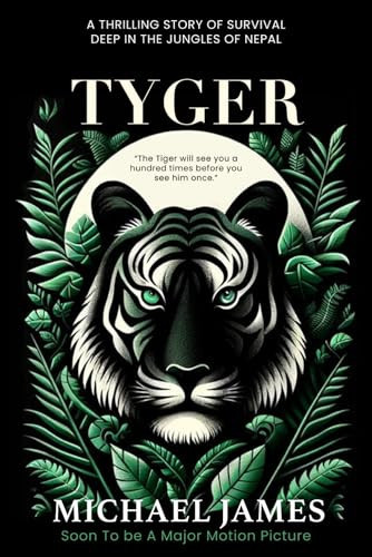 Tyger: The Thrilling Story of Survival In The Jungle of Nepal: Portion of Proceeds To Tiger Conservation (Tyger Series) by James, Michael