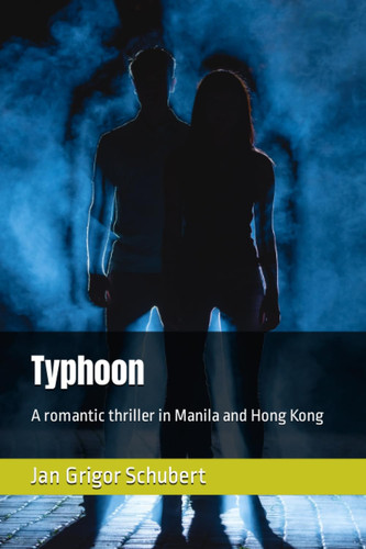 Typhoon A Romantic Thriller in Manila and Hong Kong by JAN GRIGOR. SCHUBERT