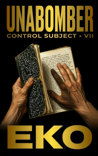 Unabomber: Control Subject (Unsealed Archives) by EKO
