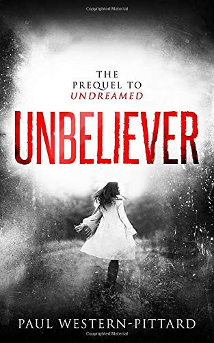 Unbeliever: The Prequel to Undreamed by Western-Pittard, Paul