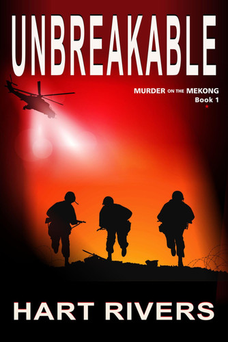 UNBREAKABLE (Murder on the Mekong, Book 1) Vietnam War Psychological Thriller by Hart Rivers