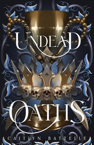 Undead Oaths An Epic Romantic Fantasy Hades & Persephone Retelling by Caitlyn Battelle