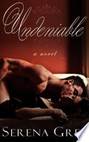 Undeniable: A Romance by Serena Grey