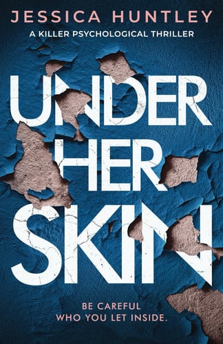 Under Her Skin: a killer psychological thriller by Huntley, Jessica