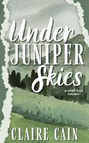 Under Juniper Skies by Claire Cain