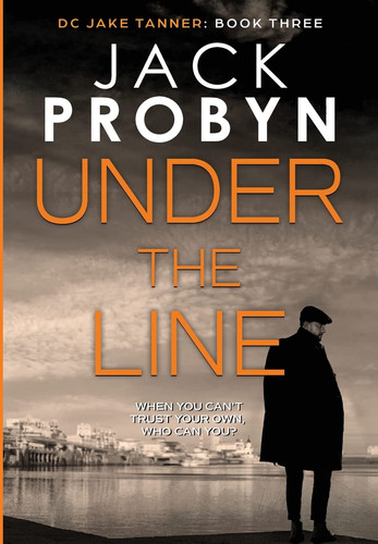Under the Line A Gripping British Detective Crime Thriller by Jack Probyn