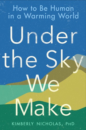Under the Sky We Make by Kimberly Nicholas