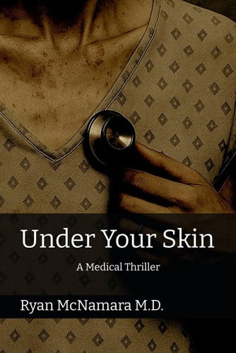 Under Your Skin: A Medical Thriller by McNamara M.D., Ryan