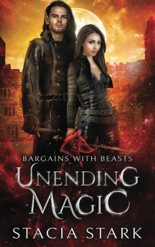 Unending Magic: A Paranormal Urban Fantasy Romance (Bargains with Beasts) by Stark, Stacia