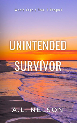 Unintended Survivor A Serial Killer Thriller Beginning and the One Who Got Away by A. L. NELSON