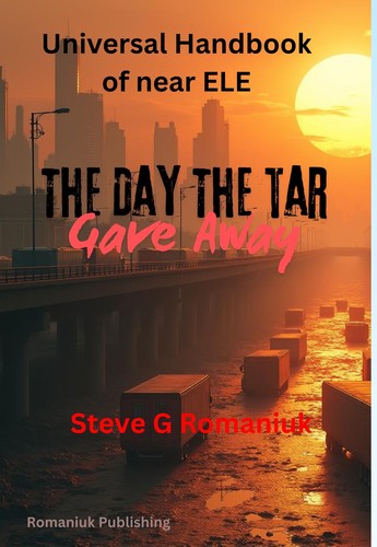 Universal Hanbook of Near ELE - The Day the Tar Gave Away by Steve G. Romaniuk