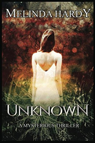 UNKNOWN: a Mysterious Thriller by Melinda Hardy