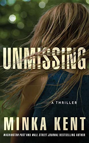 Unmissing: A Thriller by Kent, Minka
