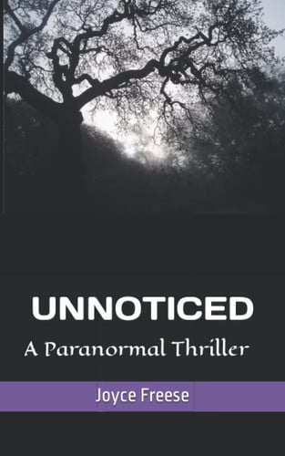 Unnoticed A Paranormal Thriller by Joyce Freese