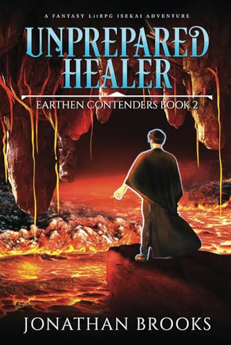 Unprepared Healer : a Fantasy LitRPG Isekai Adventure by Jonathan Brooks