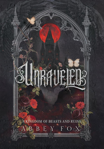 Unraveled A Gothic Fantasy Romance by Abbey Fox
