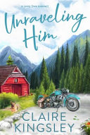 Unraveling Him by Claire Kingsley
