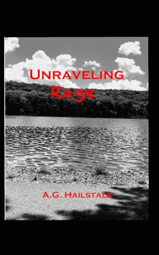 Unraveling Rage by A G Hailstalk