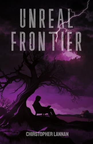 Unreal Frontier by Christopher Lannan