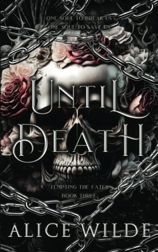 Until Death: A Dark Gods and Monsters Fantasy Romance (Tempting the Fates) by Wilde, Alice