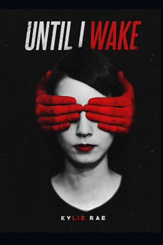 Until I Wake by KYLIE. RAE