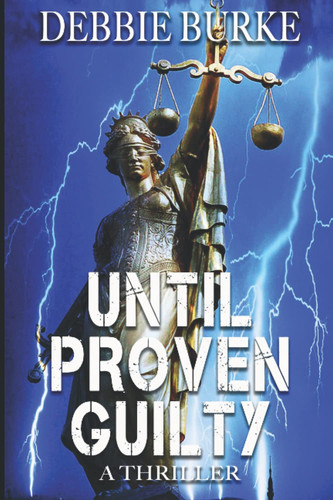 Until Proven Guilty by Debbie Burke