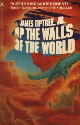 Up the walls of the world by James Tiptree, Jr.
