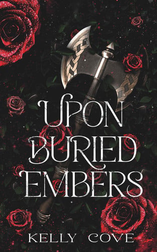 Upon Buried Embers: A Dark Captive Fantasy Romance by Cove, Kelly